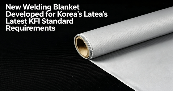 Upgraded Fire-Resistant Welding Blanket Developed by Suntex for Korea’s New KFI Compliance